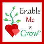 Enable Me to Grow